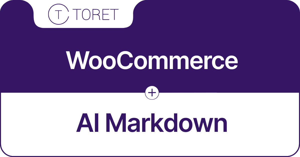Toret AI Markdown - WordPress and WooCommerce plugin by Toret.net